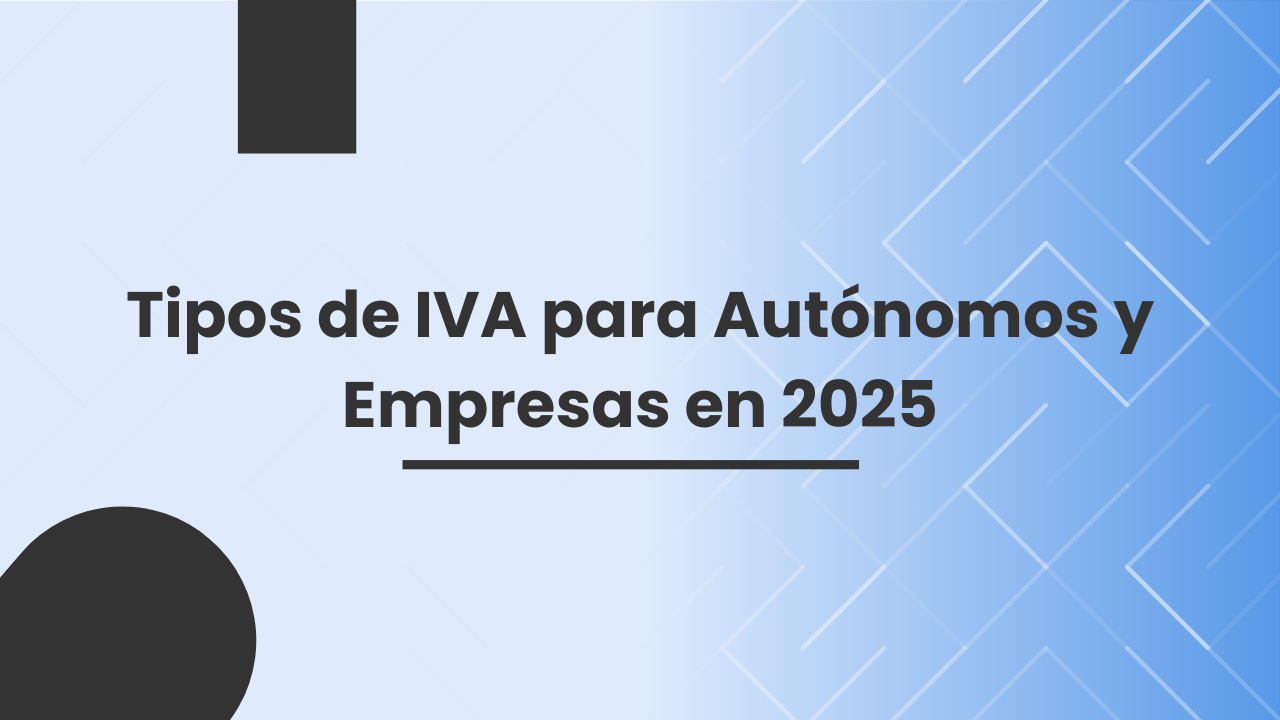 2025년 스페인 부가가치세(IVA) 총정리: 세율 변화 및 자영업자가 알아야 할 모든 것 2025년 스페인 부가가치세(IVA) 총정리: 세율 변화 및 자영업자가 알아야 할 모든 것