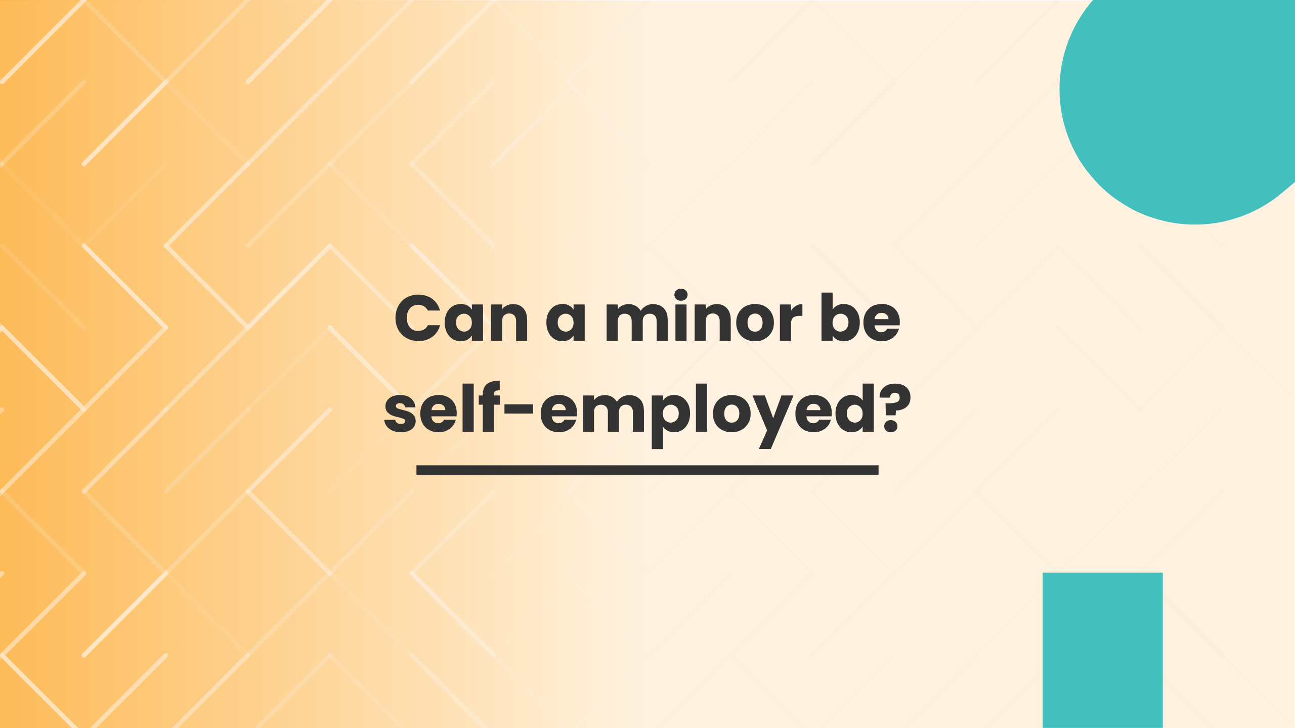 Can a minor be self-employed? Can a minor be self-employed?