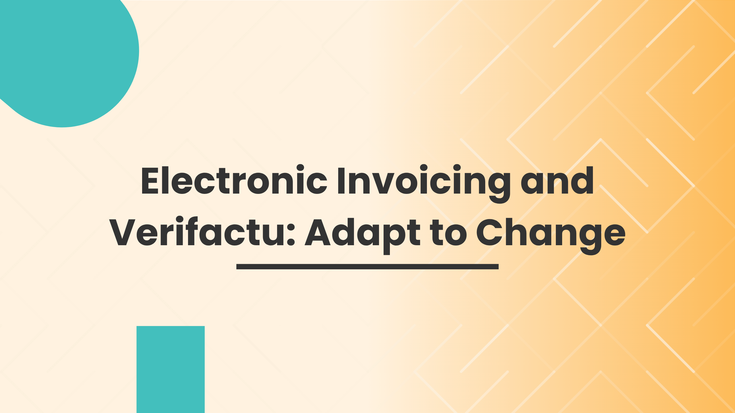 Electronic Invoicing and Verifactu: Adapt to Change Electronic Invoicing and Verifactu: Adapt to Change