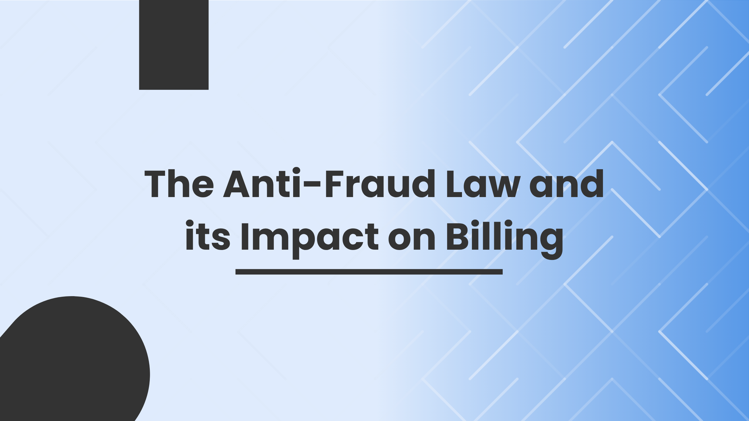 The Anti-Fraud Law and its Impact on Billing The Anti-Fraud Law and its Impact on Billing