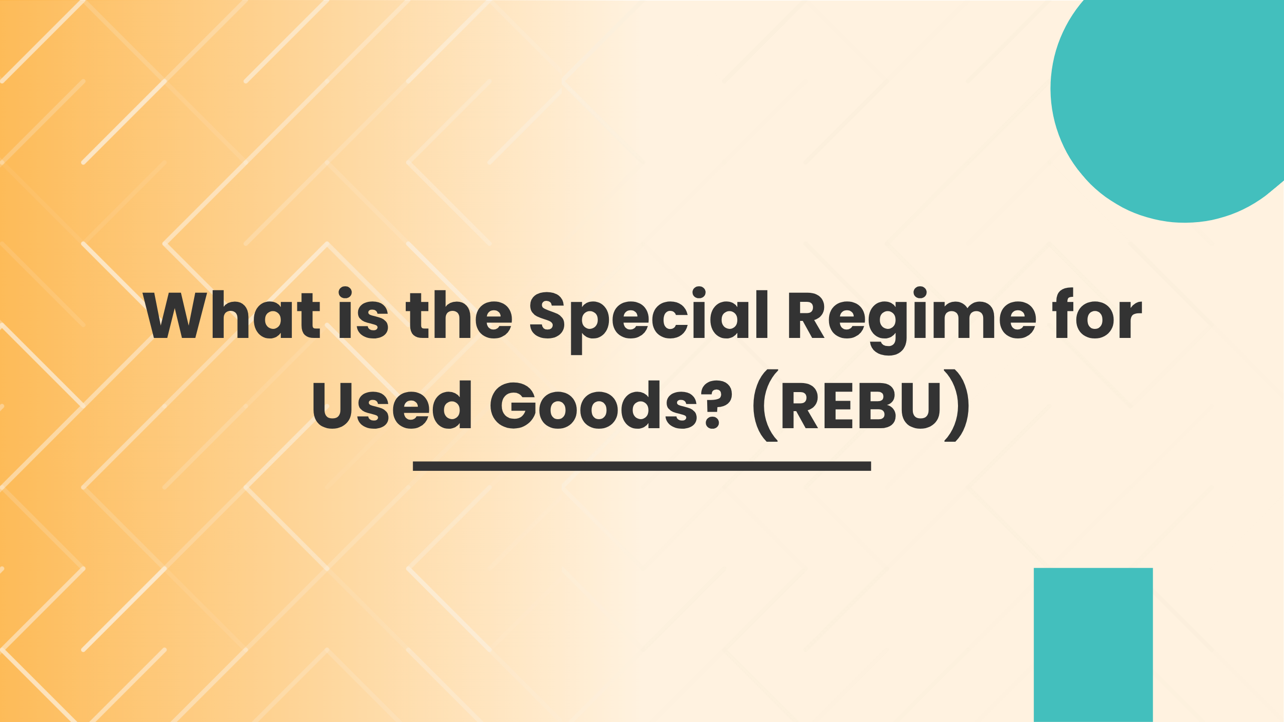 What is the Special Regime for Used Goods? (REBU) What is the Special Regime for Used Goods? (REBU)