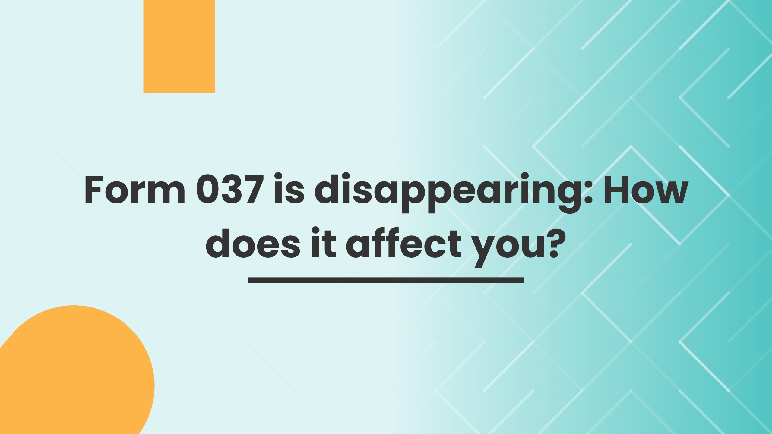 Form 037 is disappearing: How does it affect you? Form 037 is disappearing: How does it affect you?