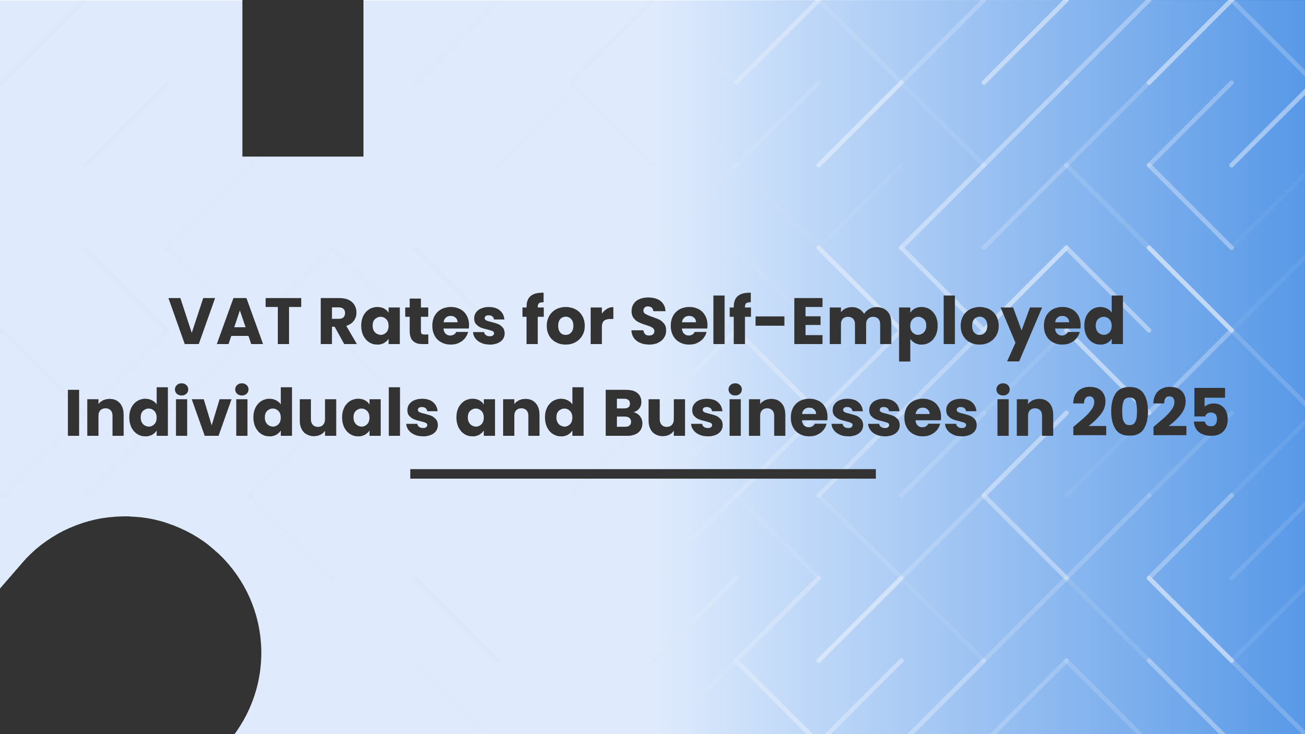 VAT Rates for Self-Employed Individuals and Businesses in 2025 VAT Rates for Self-Employed Individuals and Businesses in 2025