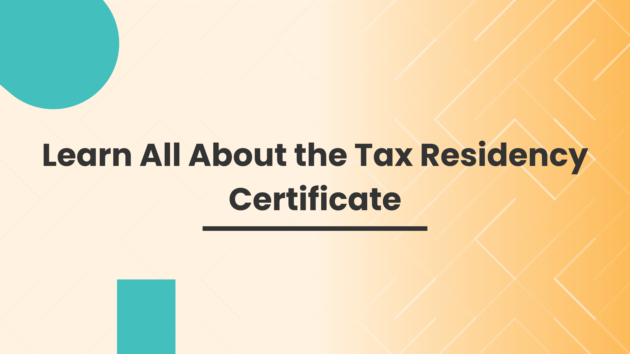 Learn All About the Tax Residency Certificate Learn All About the Tax Residency Certificate