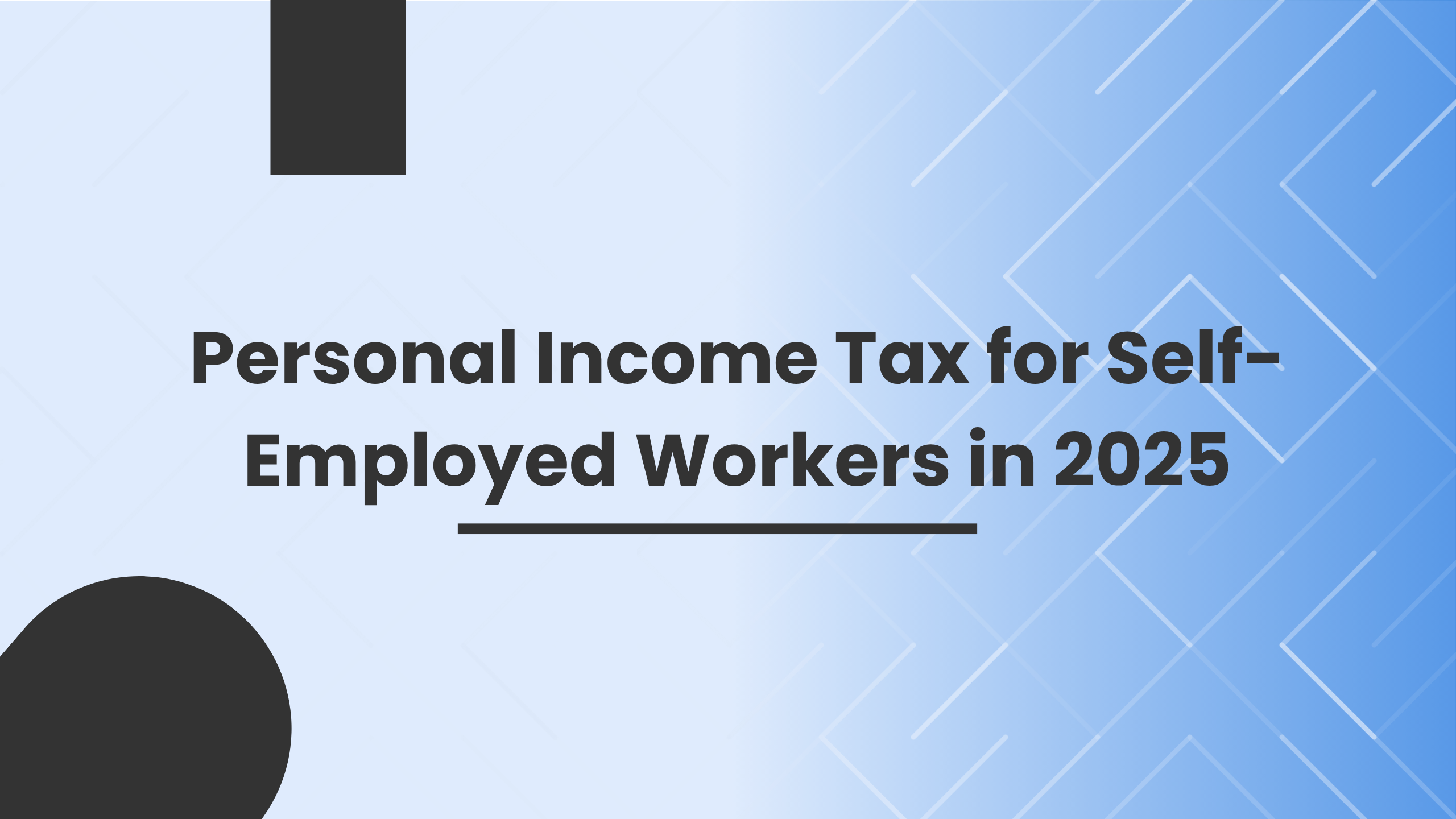 Personal Income Tax for Self-Employed Workers in 2025 Personal Income Tax for Self-Employed Workers in 2025