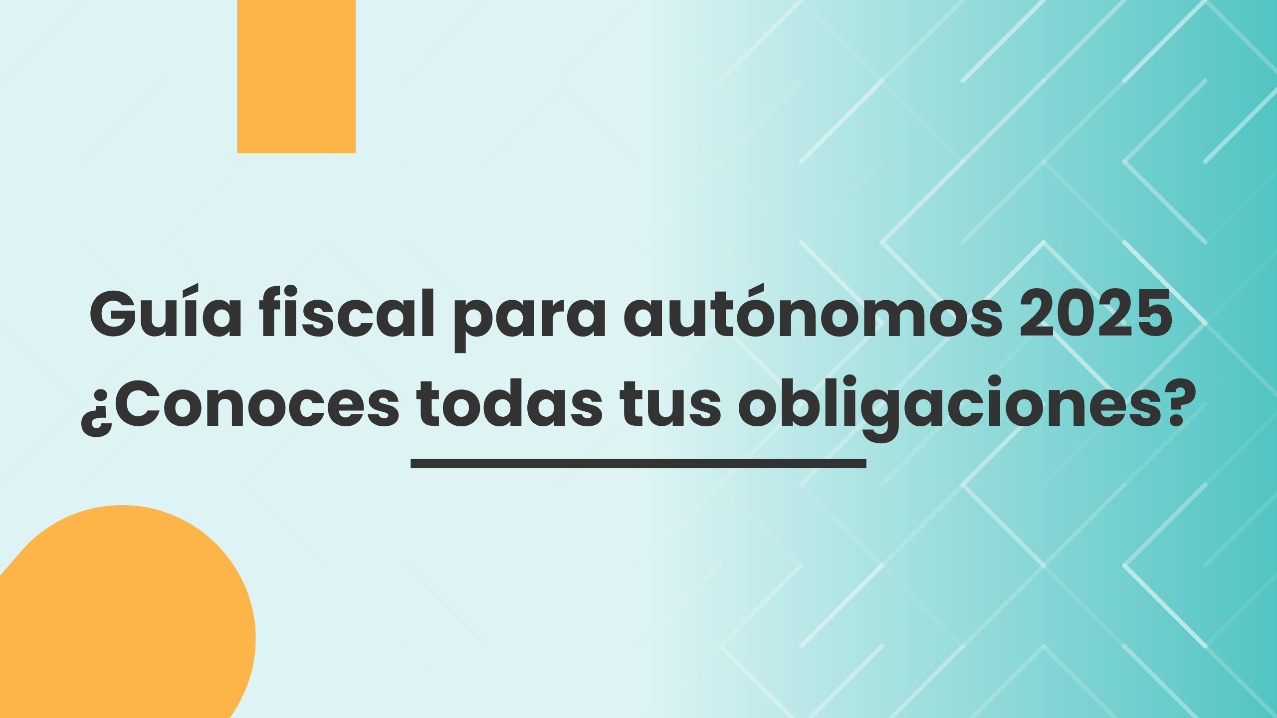 Guía fiscal para autónomos 2025 ¿Conoces todas tus obligaciones? Guía fiscal para autónomos 2025 ¿Conoces todas tus obligaciones?