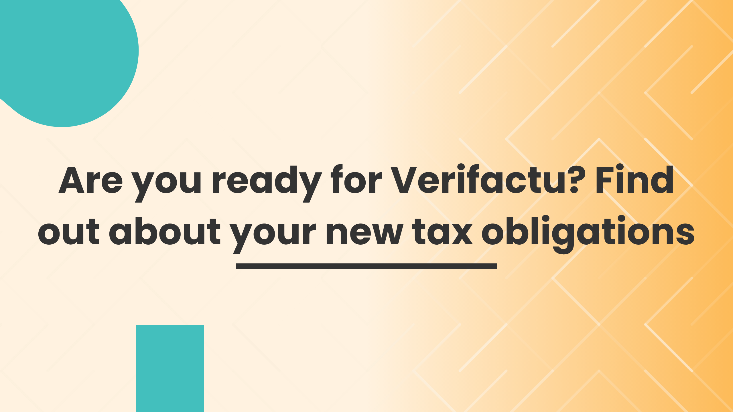 Are you ready for Verifactu? Find out about your new tax obligations Are you ready for Verifactu? Find out about your new tax obligations