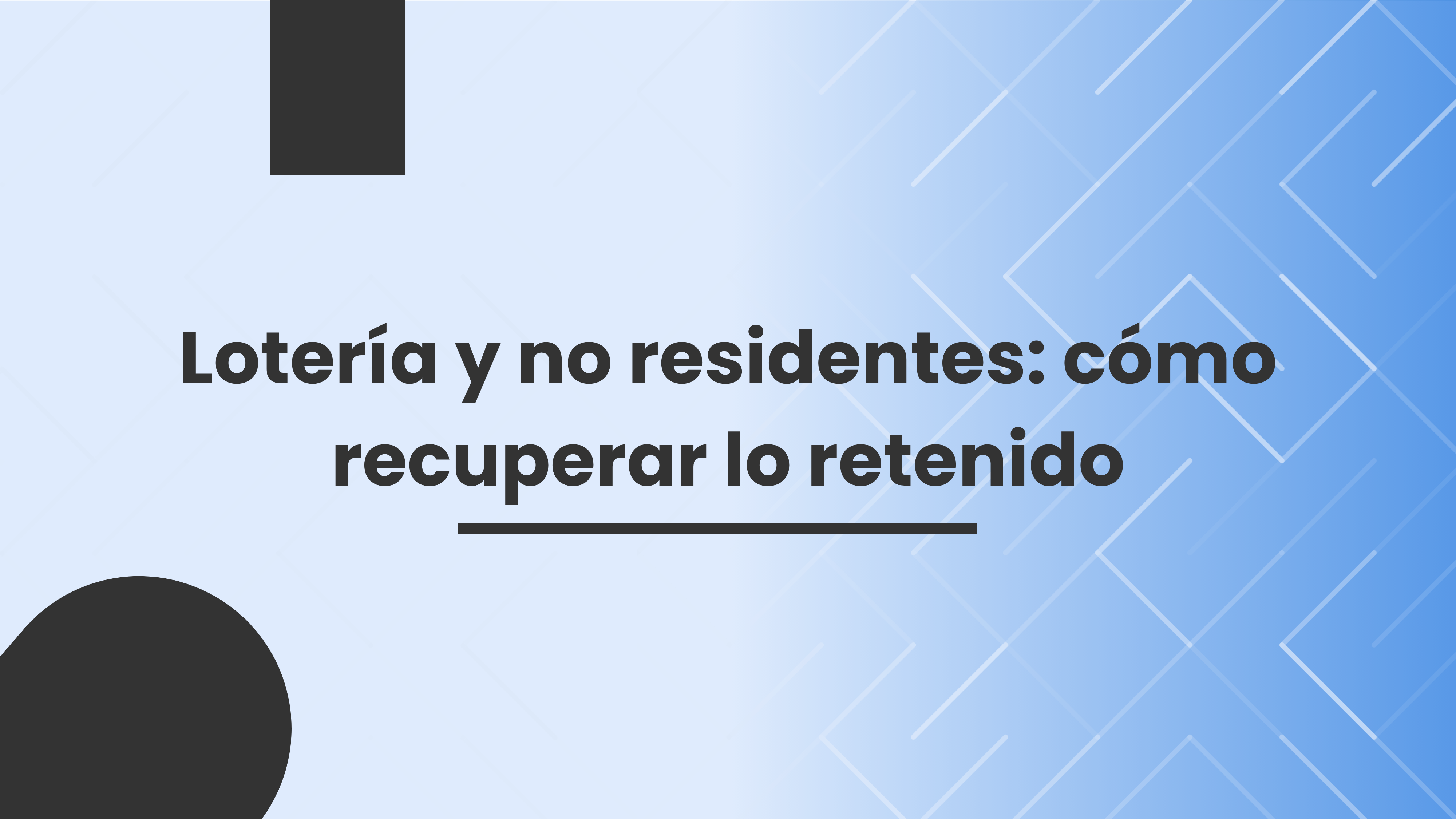 Lotería y no residentes: cómo recuperar lo retenido Lotería y no residentes: cómo recuperar lo retenido