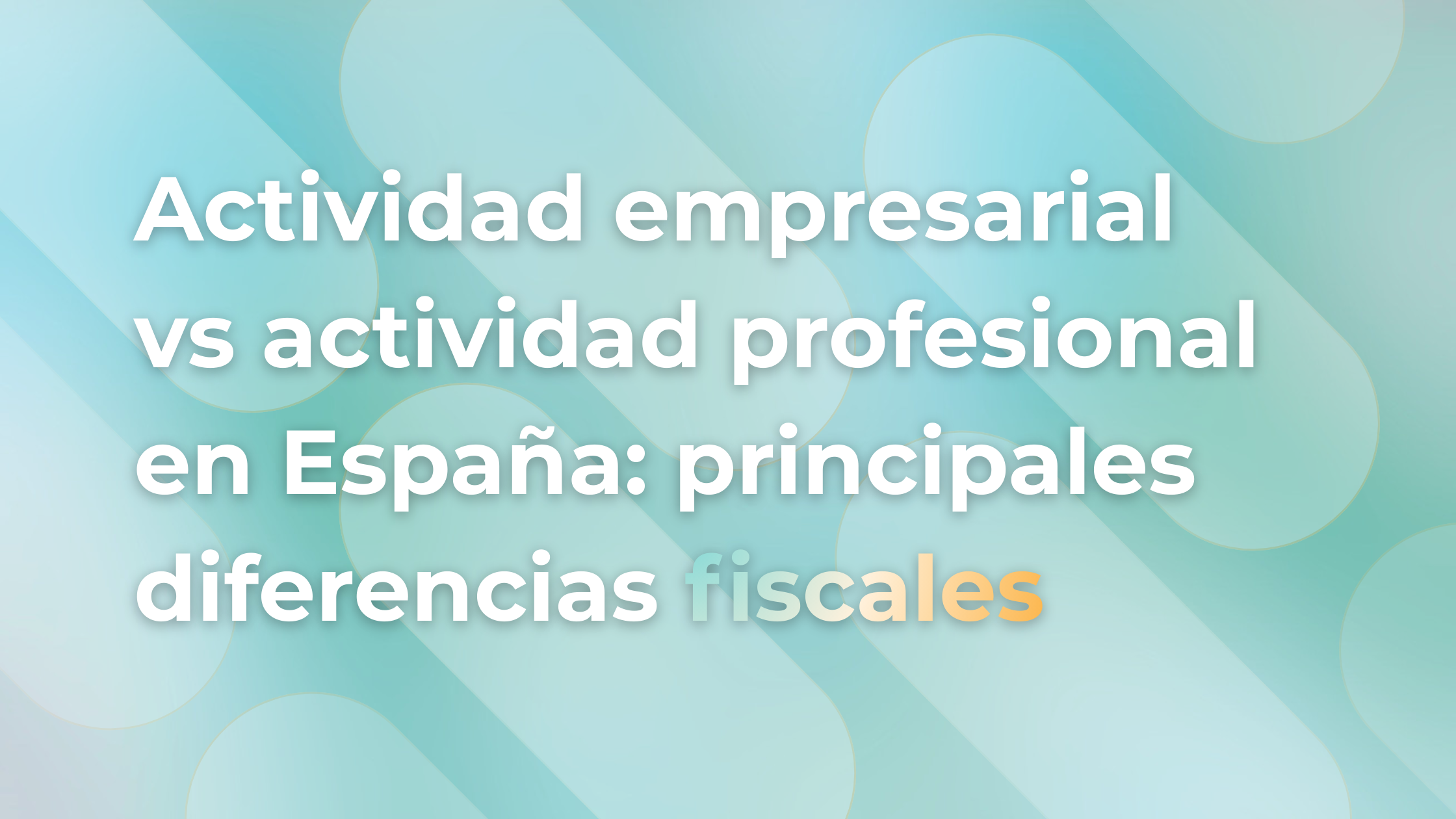 Actividad empresarial vs actividad profesional en España: principales diferencias fiscales